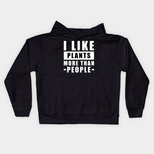 I Like Plants More Than I Like People - Funny Quote Kids Hoodie